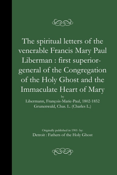 The spiritual letters of the venerable Francis Mary Paul Liberman : first superior-general (PB)