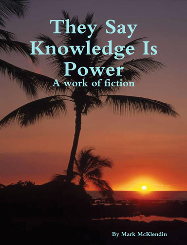They Say Knowledge Is Power