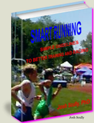 Smart Running: Simple Guidelines to Better Training and Racing