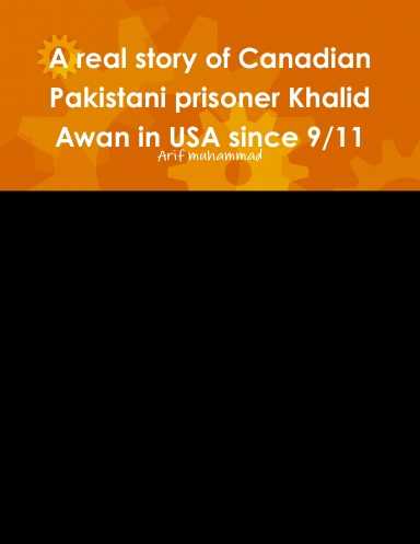 A real story of Canadian Pakistani prisoner Khalid Awan in USA since 9/11