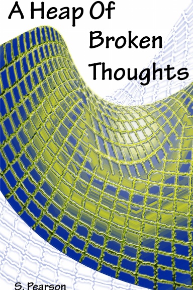 A Heap of Broken Thoughts