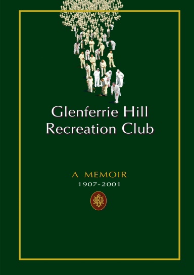 Glenferrie Hill Recreational Club - A Memoir - 1907-2001