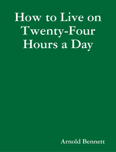 How to Live on Twenty-Four Hours a Day