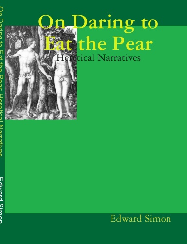 On Daring to Eat the Pear: Heretical Narratives