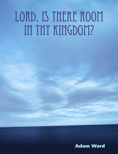 Lord, is There Room in Thy Kingdom?