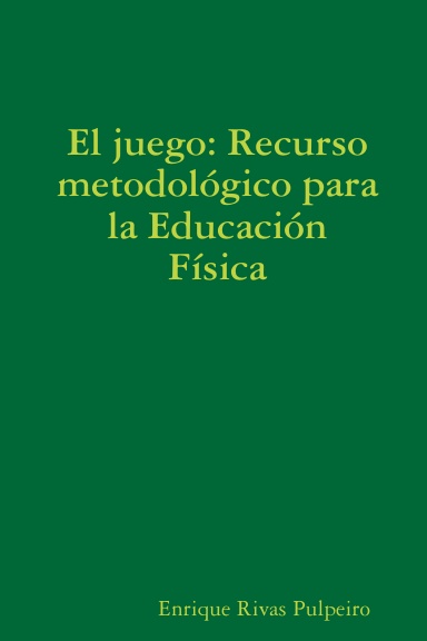 EL JUEGO: RECURSO METODOLÓGICO PARA LA EDUCACIÓN FÍSICA