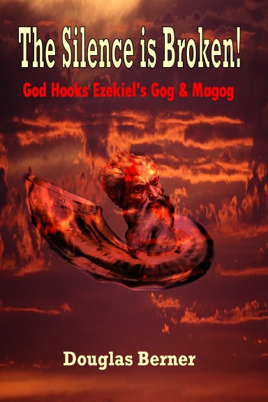 The Silence is Broken! God Hooks Ezekiel's Gog & Magog