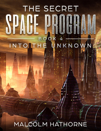 The Secret Space Program - Book Four - Into The Unknown