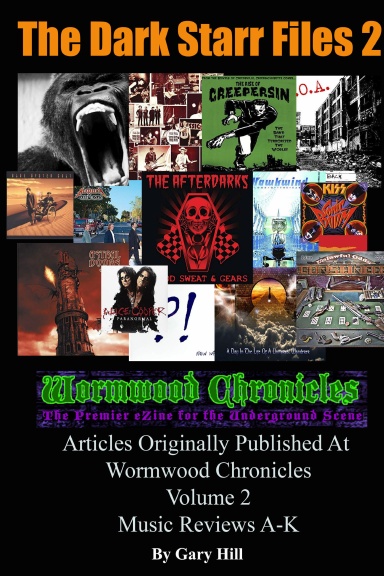 The Dark Starr Files 2: Articles Originally Published At Wormwood Chronicles Volume 2 The Music Reviews A-K - Hardcover Edition