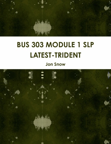 BUS 303 MODULE 1 SLP LATEST-TRIDENT