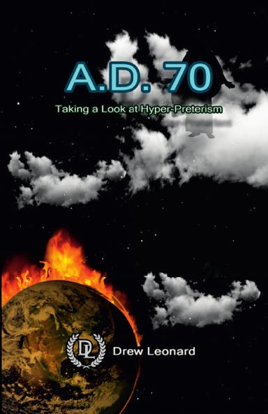 A.D. 70 - Taking a Look at Hyper-Preterism