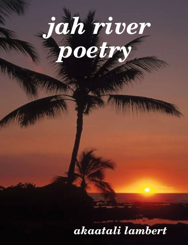 jah river  poetry