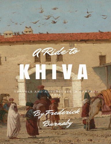 A Ride to Khiva: Travels and Adventures in Central Asia