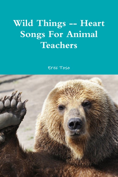 Wild Things -- Heart Songs For Animal Teachers