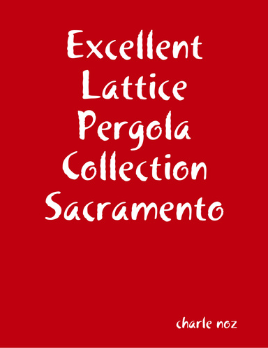 Excellent Lattice Pergola Collection Sacramento