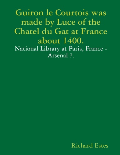 Guiron le Courtois was made by Luce of the Chatel du Gat at France about 1400.
