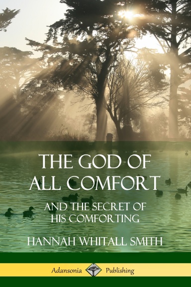 The God of All Comfort: and the Secret of His Comforting
