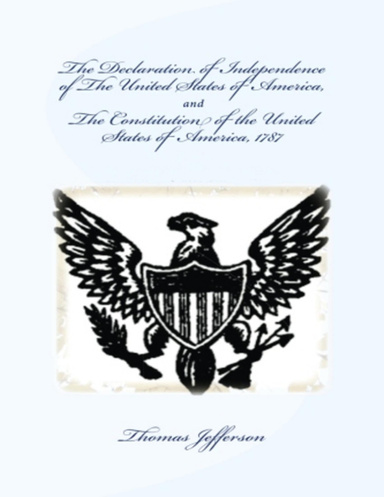 The Declaration of Independence of the United States of America and the Constitution of the United States of America, 1787
