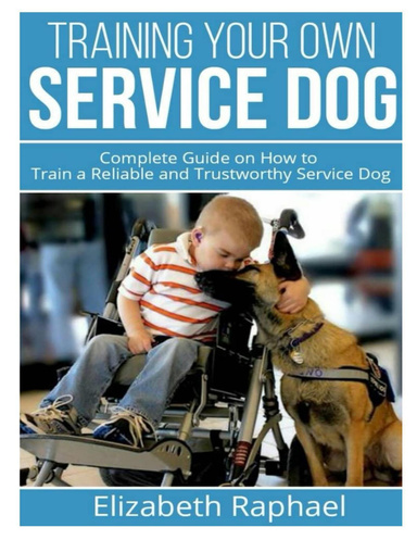 Training Your Own Service Dog: Complete Guide on How to Train a ...