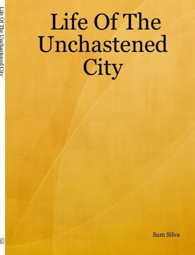Life Of The Unchastened City
