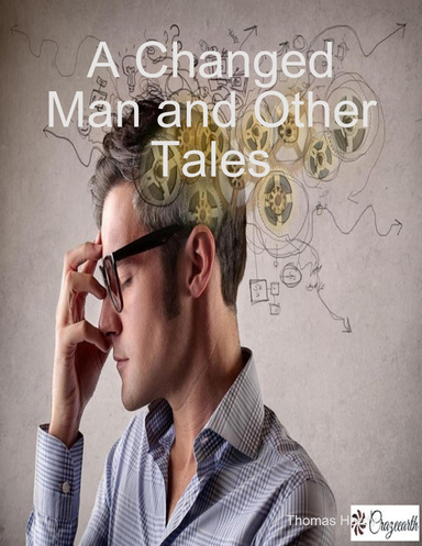 A Changed Man and Other Tales
