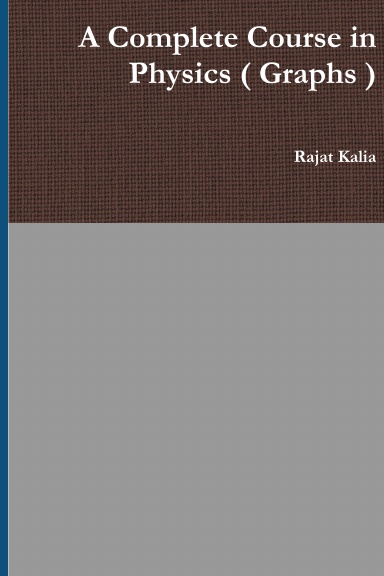A Complete Course in Physics ( Graphs )