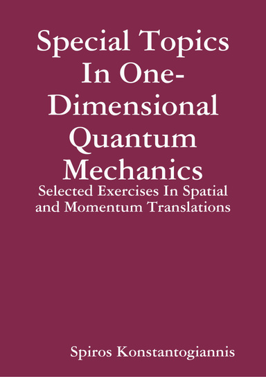 Special Topics In One-Dimensional Quantum Mechanics: Selected Exercises In Spatial and Momentum Translations