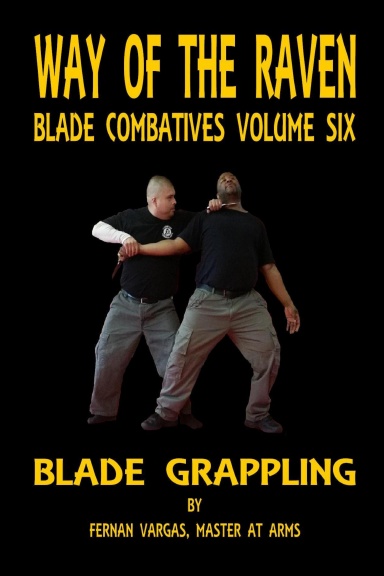 Way of the Raven Blade Combative Volume Six: Blade Grappling