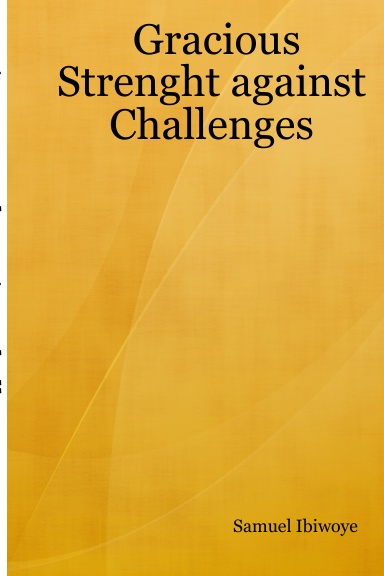 Gracious Strenght against Challenges