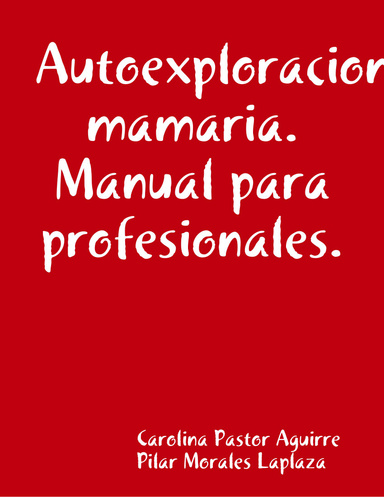 Autoexploracion mamaria.Manual para profesionales.