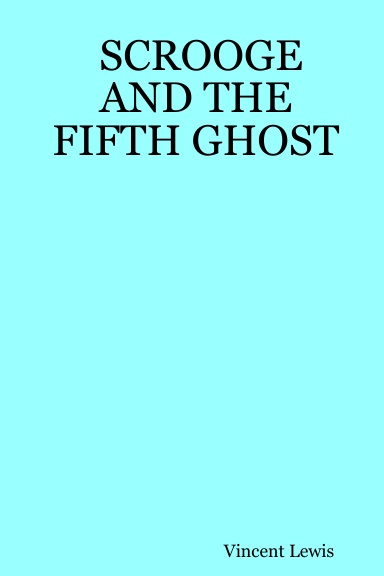 SCROOGE AND THE FIFTH GHOST