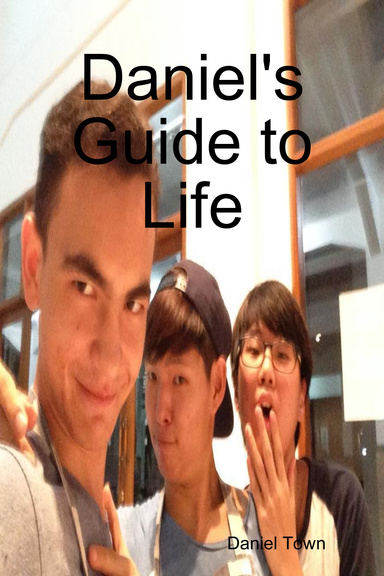 Daniel's Guide to Life