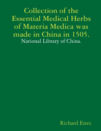 Collection of the Essential Medical Herbs of Materia Medica was made in China in 1505.