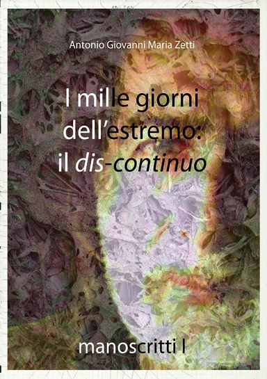 I mille giorni dell'estremo: il discontinuo - Manoscritti I