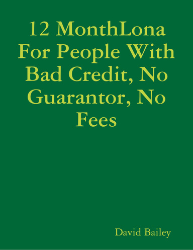 12 Month Loan For People With Bad Credit, No Guarantor, No Fees