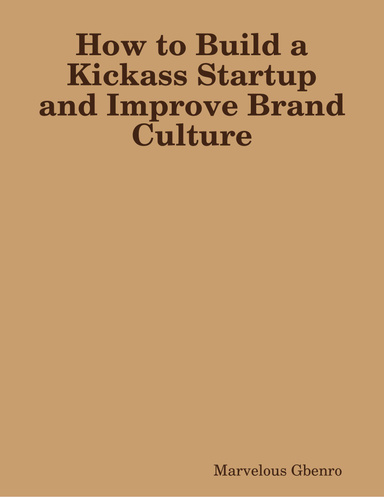 How to Build a Kickass Startup and Improve Brand Culture