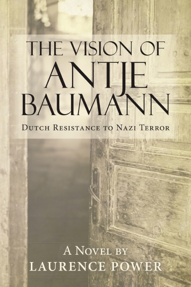 The Vision of Antje Baumann: Dutch Resistance to Nazi Terror