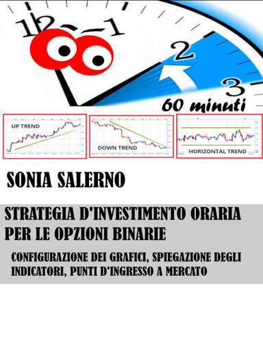 Strategia d'investimento oraria per le opzioni binarie: configurazione dei grafici, spiegazione degli indicatori, punti d'ingresso a mercato