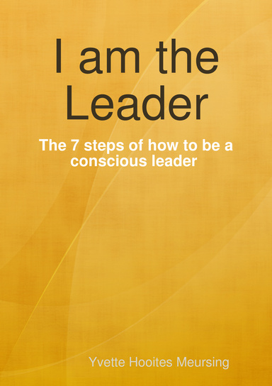 Ebook I am the Leader: the 7 steps of how to be a  conscious leader
