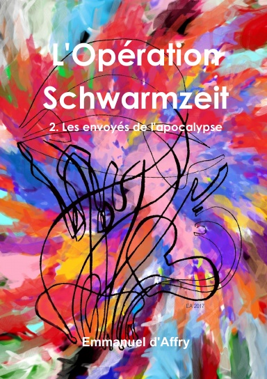 L'Opération Schwarmzeit 2. Les envoyés de l'apocalypse