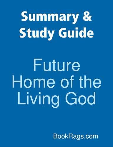 Summary & Study Guide: Future Home of the Living God
