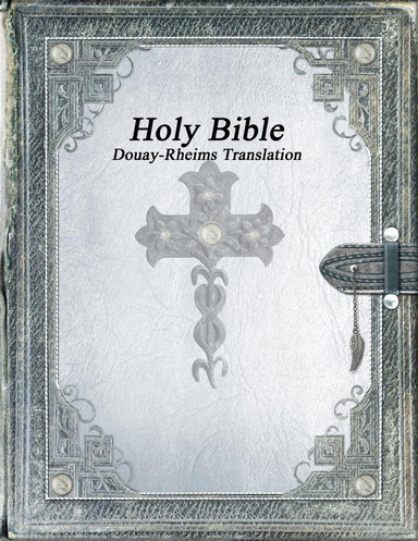 Holy Bible: Douay - Rheims Translation
