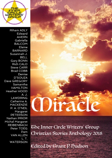 Miracle: The Inner Circle Writers' Group Christian Stories Anthology 2018