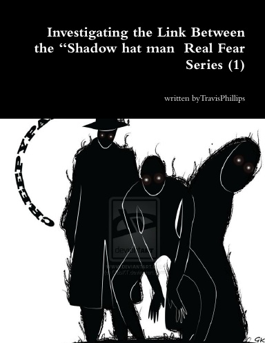 Investigating the Link Between the “Shadow hat man Real Fear Series (1)