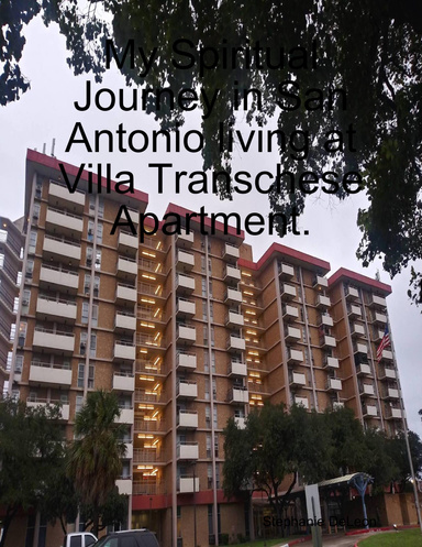 My Spiritual Journey in San Antonio lkiving at Villa Transchese Apartment.