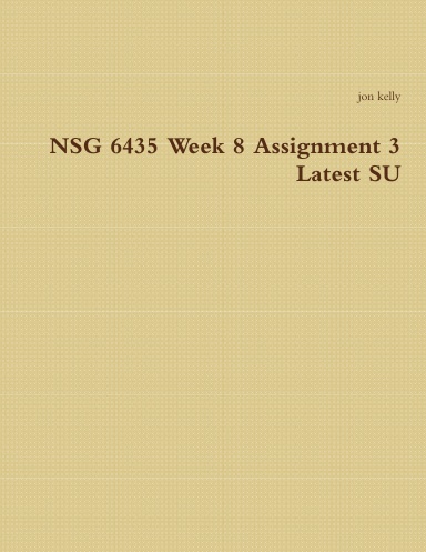 NSG 6435 Week 8 Assignment 3 Latest SU