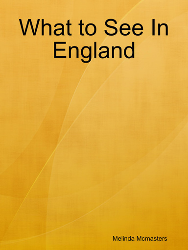 What to See In England