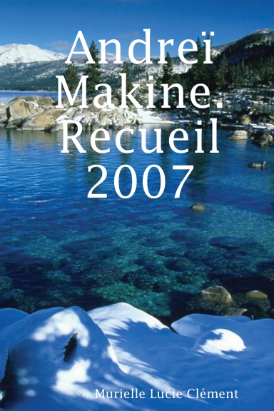 Andreï Makine. Recueil 2007