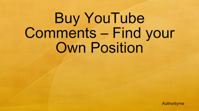 Buy YouTube Comments – Find your Own Position