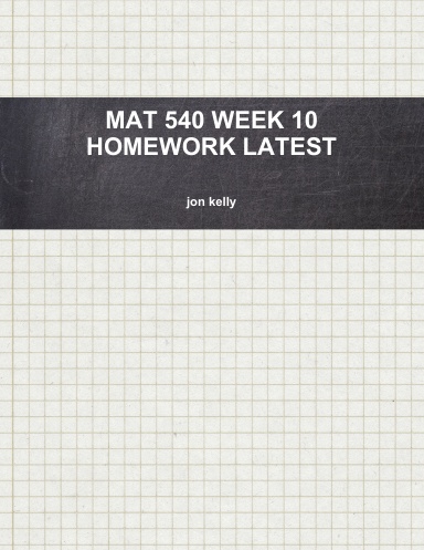 MAT 540 WEEK 10 HOMEWORK LATEST